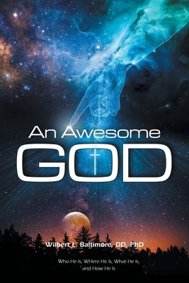 An Awesome GOD: The God of Creation and Possibility by Baltimore DD, Wilbert L.