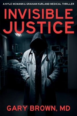 Invisible Justice by Brown, Gary