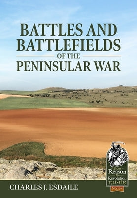 Battles and Battlefields of the Peninsular War by Esdaile, Charles J.