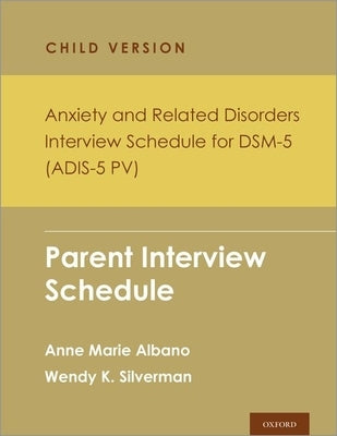 Anxiety and Related Disorders Interview Schedule for Dsm-5, Child and Parent Version: Parent Interview Schedule - 5 Copy Set by Albano, Anne Marie