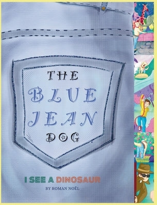 The Blue Jean Dog "I See a Dinosaur" by Noel, Roman