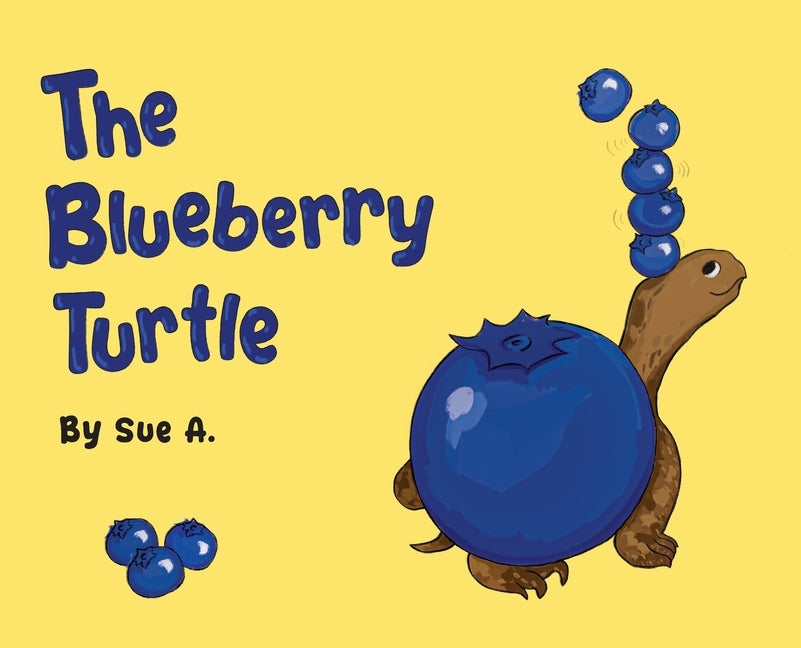 The Blueberry Turtle by A, Sue