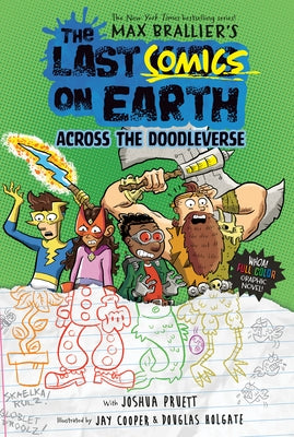 The Last Comics on Earth: Across the Doodleverse: From the Creators of the Last Kids on Earth by Brallier, Max