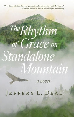 The Rhythm of Grace on Standalone Mountain by Deal, Jeffery L.