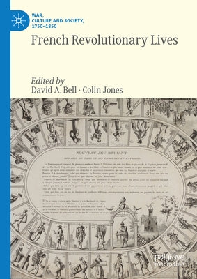 French Revolutionary Lives by Bell, David A.