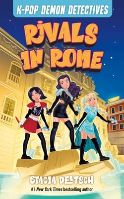 Rivals in Rome: Mystery Stories for K-Pop Fans (Book 3) by Deutsch, Stacia