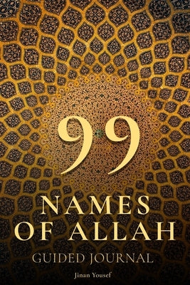 99 Names of Allah - Guided Journal - Asma Ul Husna by Yousef, Jinan