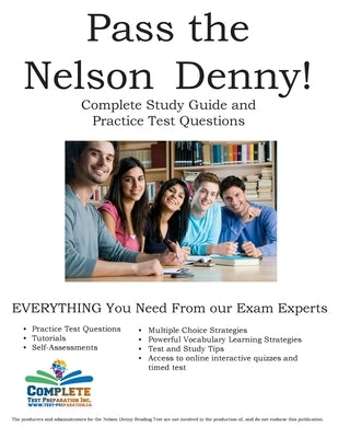 Pass the Nelson Denny: Complete Nelson Denny Study Guide and Practice Test Questions by Complete Test Preparation Inc