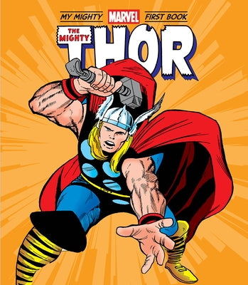 The Mighty Thor: My Mighty Marvel First Book by Marvel Entertainment, Marvel