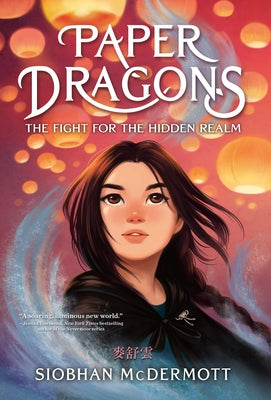 Paper Dragons: The Fight for the Hidden Realm by McDermott, Siobhan