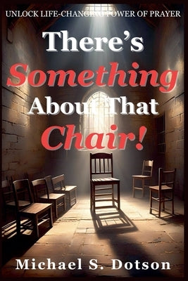 There's Something About That Chair! by Dotson, Michael S.