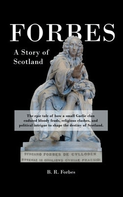 Forbes: A Story of Scotland by Forbes, B. R.