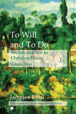 To Will and to Do Vol I: An Introduction to Christian Ethics by Jacques, Ellul