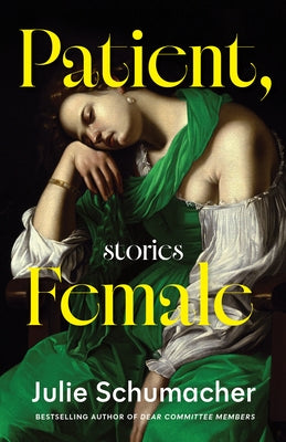 Patient, Female: Stories by Schumacher, Julie