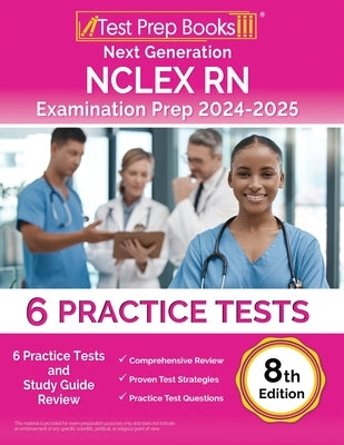 Next Generation NCLEX RN Examination Prep 2024-2025: 6 Practice Tests and Study Guide Review [8th Edition] by Morrison, Lydia