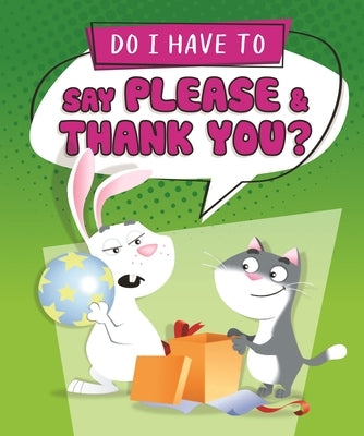 Do I Have to Say Please and Thank You? by Sequoia Kids Media
