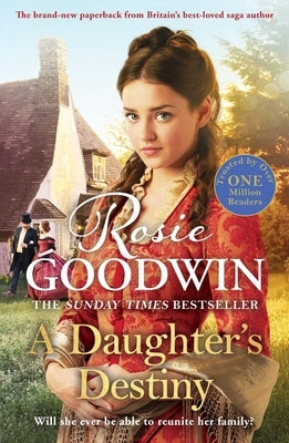 A Daughter's Destiny: The Heartwarming New Tale from Britain's Best-Loved Saga Author by Goodwin, Rosie