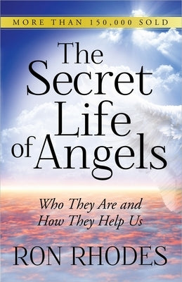 Secret Life of Angels: Who They Are and How They Help Us by Rhodes, Ron