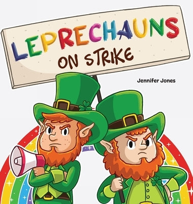 Leprechauns on Strike: A Funny St. Patrick's Day Rhyming Read Aloud by Jones, Jennifer