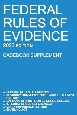 Federal Rules of Evidence; 2026 Edition (Casebook Supplement): With Advisory Committee notes, Rule 502 explanatory note, internal cross-references, qu by Michigan Legal Publishing Ltd