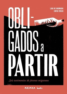 Obligados a Partir / Forced to Leave: Seis Testimonios de J?venes Migrantes / Six Testimonies of Young Migrants by De Ahumada, Laia