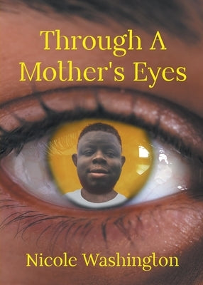 Through A Mother's Eyes by Washington, Nicole