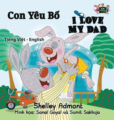 I Love My Dad: Vietnamese English Bilingual Edition by Admont, Shelley