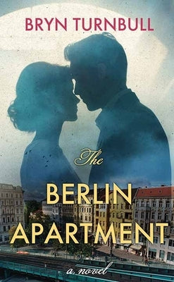 The Berlin Apartment by Turnbull, Bryn