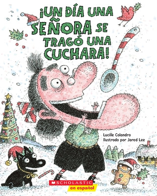 ¡Un Día Una Señora Se Tragó Una Cuchara! (There Was an Old Lady Who Swallowed a Spoon!) by Colandro, Lucille