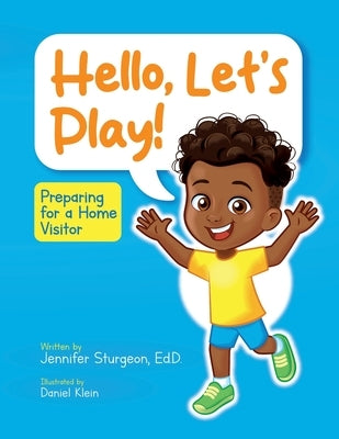 Hello, Let's Play!: Preparing for a Home Visitor by Klein, Daniel