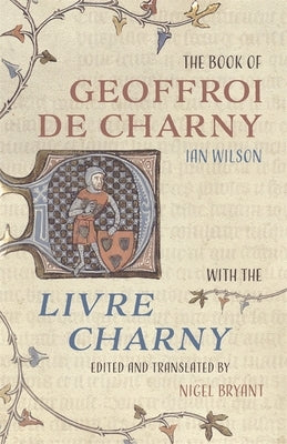 The Book of Geoffroi de Charny: With the Livre Charny by Wilson, Ian