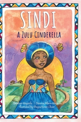 Sindi: A Zulu Cinderella by Mnyandu, Thembani