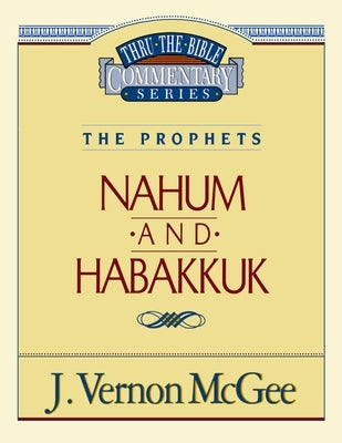 Thru the Bible Vol. 30: The Prophets (Nahum/Habakkuk): 30 by McGee, J. Vernon