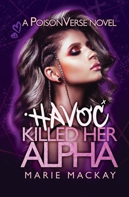 Havoc Killed her Alpha by MacKay, Marie