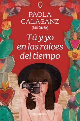 Tú Y Yo En Las Raíces del Tiempo / You and I in the Beginning of Time by Calasanz, Paola
