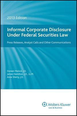 Informal Corporate Disclosure Under Federal Securities Law, 2013 Edition by Hamilton, James