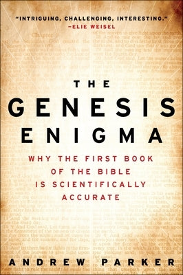 The Genesis Enigma: Why the First Book of the Bible Is Scientifically Accurate by Parker, Andrew