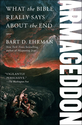 Armageddon: What the Bible Really Says about the End by Ehrman, Bart D.