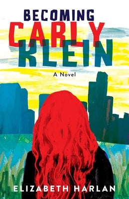 Becoming Carly Klein by Harlan, Elizabeth