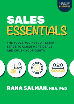 Sales Essentials: The Tools You Need at Every Stage to Close More Deals and Crush Your Quota by Salman, Rana