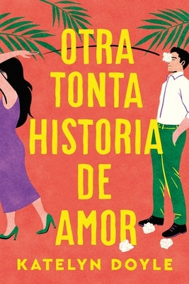 Otra Tonta Historia de Amor by Doyle, Katelyn