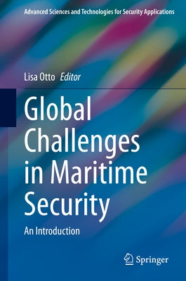 Global Challenges in Maritime Security: An Introduction by Otto, Lisa