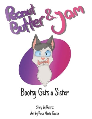 Peanut Butter & Jam: Bootsy Gets a Sister by Davis, Natrix