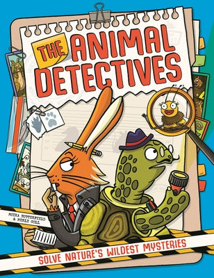 The Animal Detectives: Solve Nature's Wildest Mysteries by Butterfield, Moira