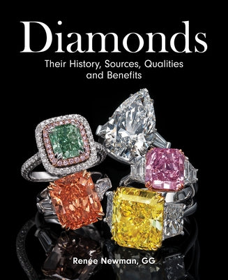Diamonds: Their History, Sources, Qualities and Benefits by Newman, Ren&#195;&#169;e