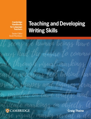 Teaching and Developing Writing Skills by Thaine, Craig