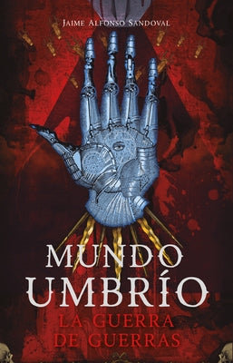 Mundo Umbrio 4. La Guerra / Umbrío World 4: The War by Sandoval, Jaime Alfonso