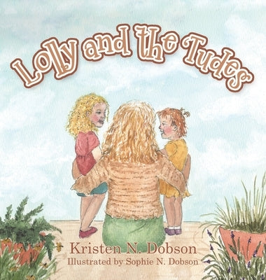 Lolly and the 'Tudes by Dobson, Kristen N.