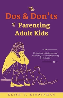 The Dos & Don'ts of Parenting Adult Kids by Kinderman, Klish T.