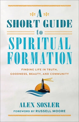 Short Guide to Spiritual Formation by Sosler, Alex